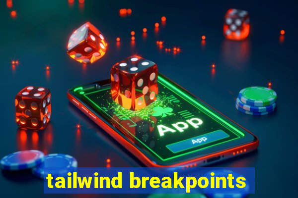 tailwind breakpoints